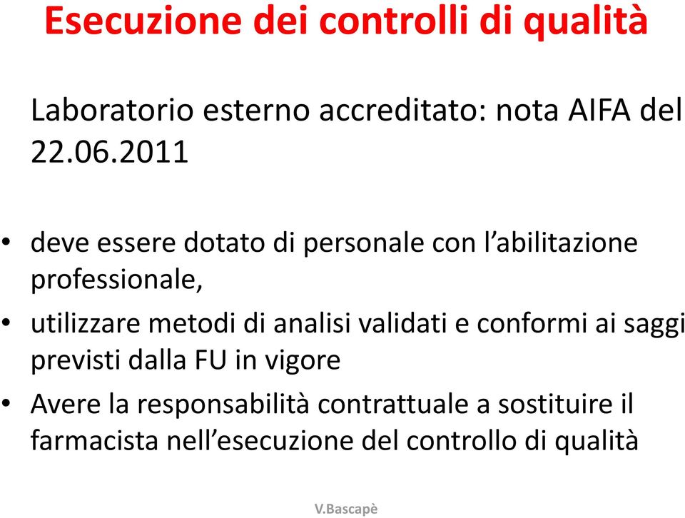 metodi di analisi validati e conformi ai saggi previsti dalla FU in vigore Avere la