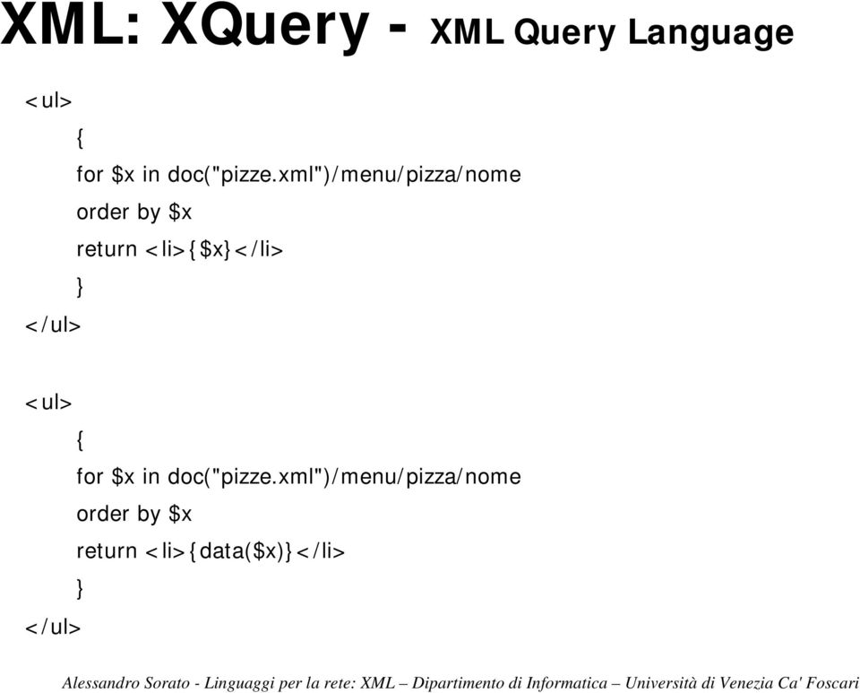 <li>{$x}</li> } </ul>  <li>{data($x)}</li> }