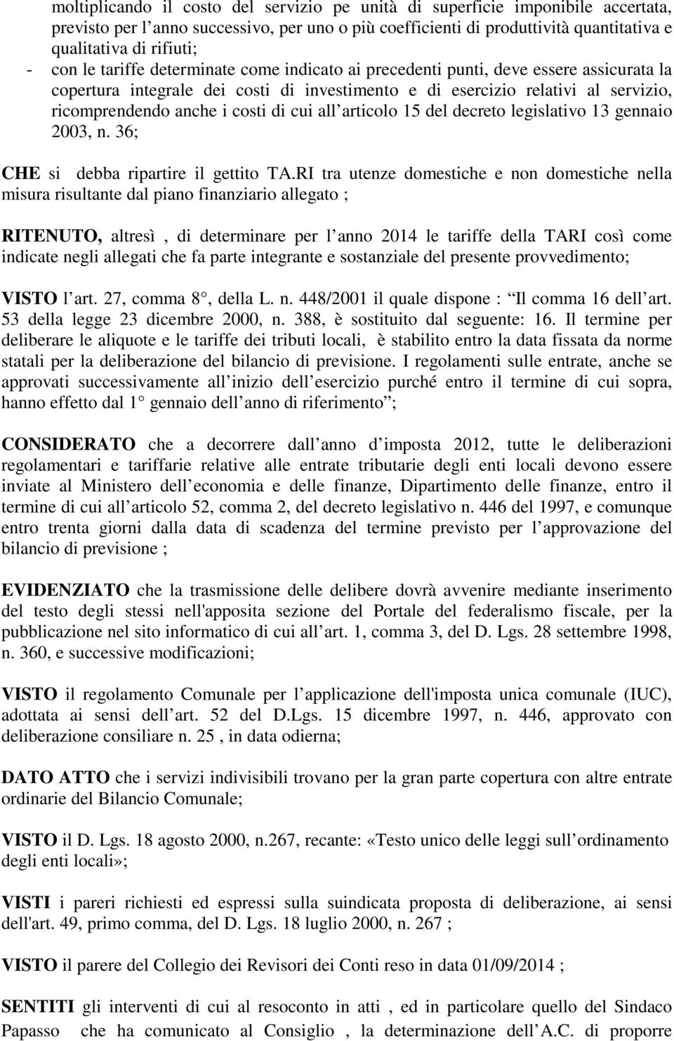 di cui all articolo 15 del decreto legislativo 13 gennaio 2003, n. 36; CHE si debba ripartire il gettito TA.