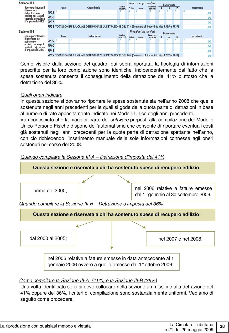 Quali oneri indicare In questa sezione si dovranno riportare le spese sostenute sia nell anno 2008 che quelle sostenute negli anni precedenti per le quali si gode della quota parte di detrazioni in