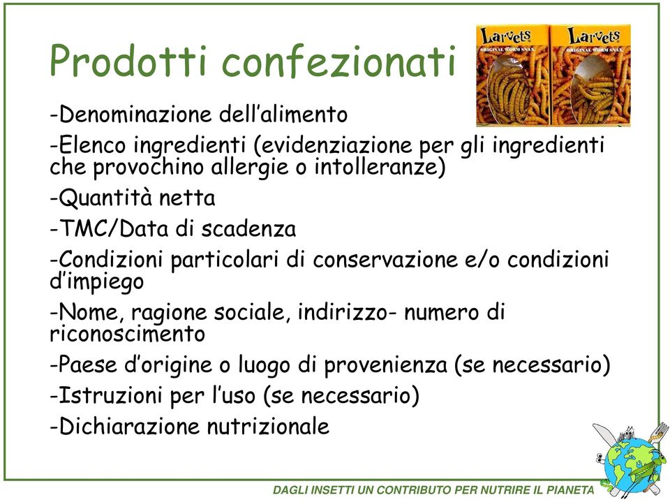 conservazione e/o condizioni d impiego -Nome, ragione sociale, indirizzo- numero di riconoscimento -Paese d