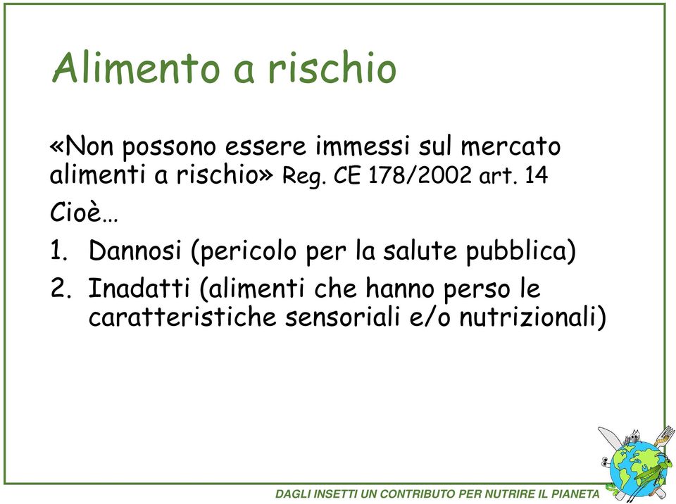 Dannosi (pericolo per la salute pubblica) 2.