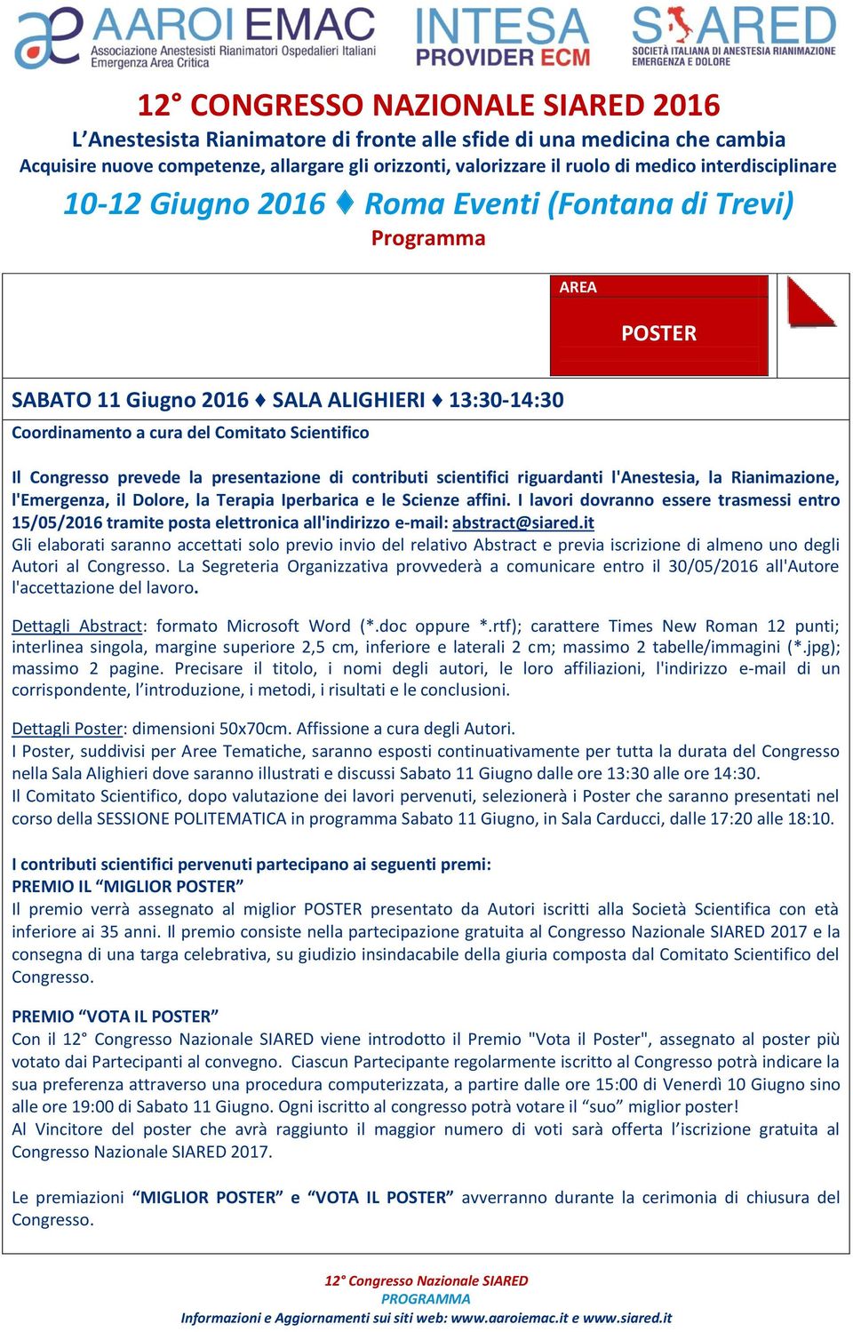 it Gli elaborati saranno accettati solo previo invio del relativo Abstract e previa iscrizione di almeno uno degli Autori al Congresso.