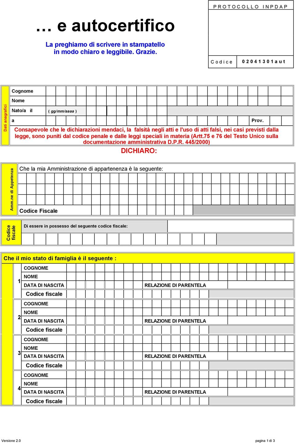 puniti dl codice penle e dlle leggi specili in mteri (Artt.75 e 76 del Testo Unico sull documentzione mministrtiv D.P.R. 445/2000) DICHIARO: Amm.