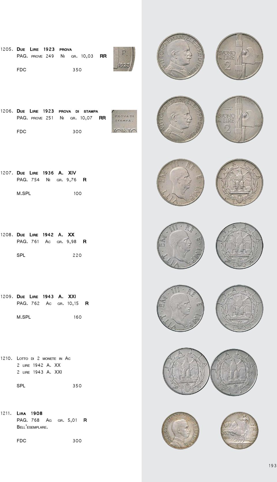 XX PAG. 761 AC GR. 9,98 R SPL 220 1209. DUE UE 1943 A. XXI PAG. 762 AC GR. 10,15 R M.SPL 160 1210.