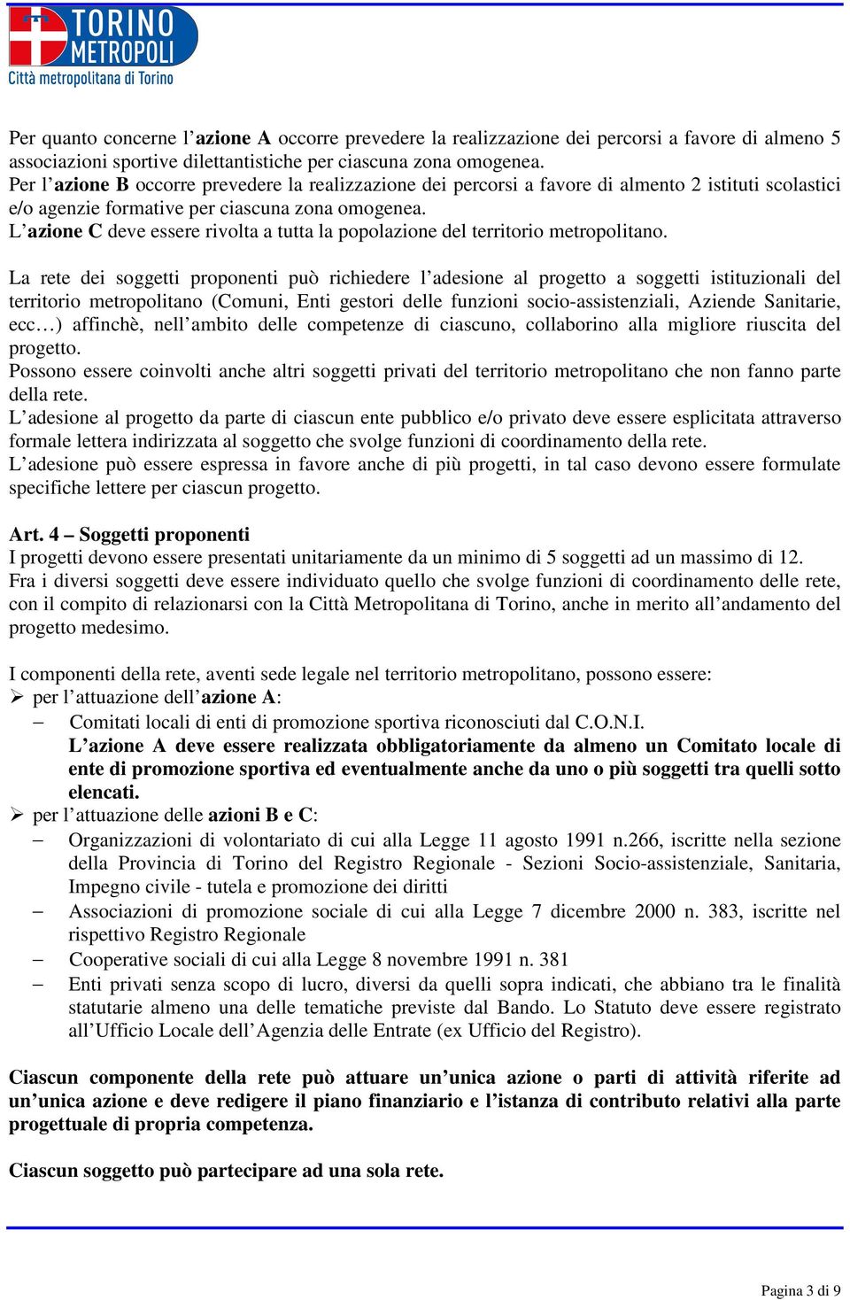 L azione C deve essere rivolta a tutta la popolazione del territorio metropolitano.