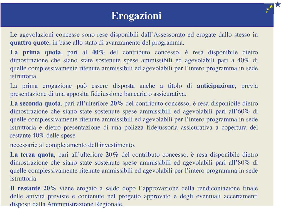 ammissibili ed agevolabili per l intero programma in sede istruttoria.