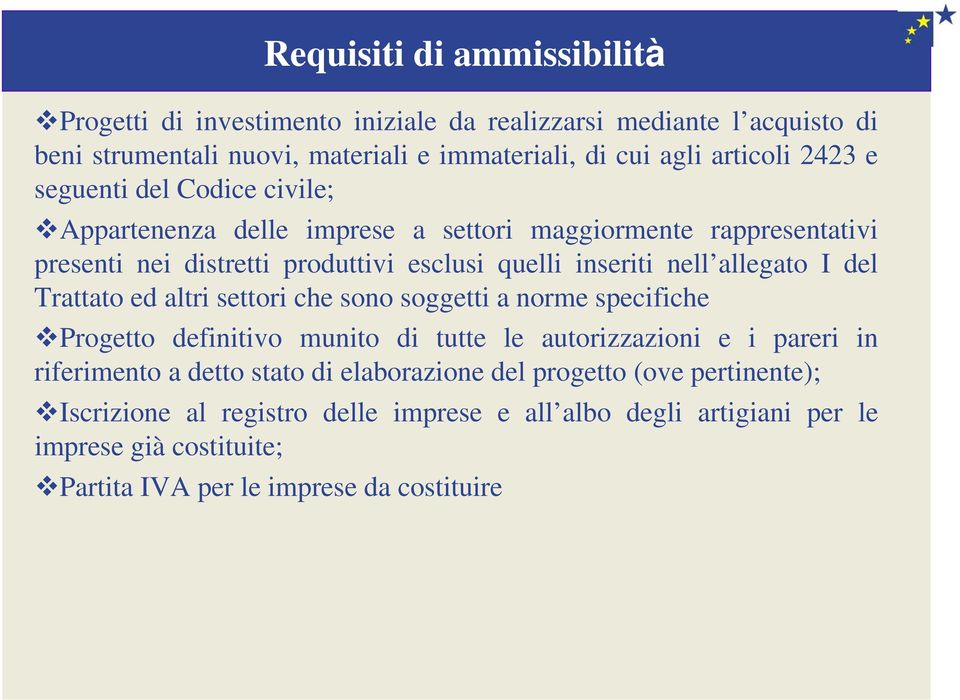 allegato I del Trattato ed altri settori che sono soggetti a norme specifiche Progetto definitivo munito di tutte le autorizzazioni e i pareri in riferimento a detto stato