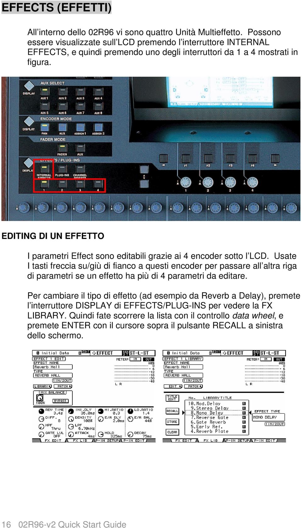 EDITING DI UN EFFETTO I parametri Effect sono editabili grazie ai 4 encoder sotto l LCD.