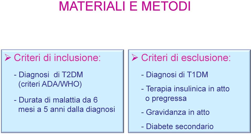 diagnosi Ø Criteri di esclusione: - Diagnosi di T1DM - Terapia