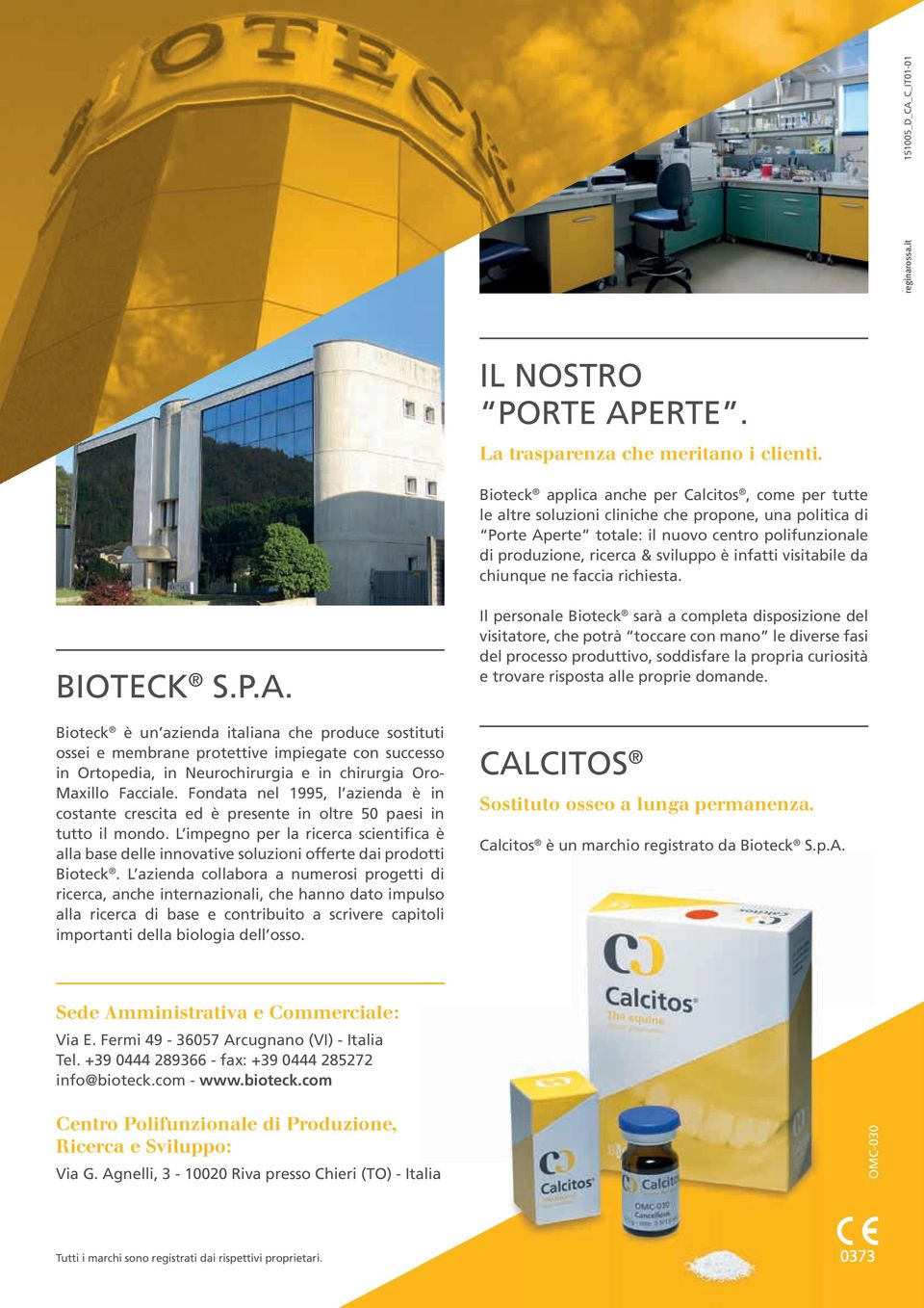 infatti visitabile da chiunque ne faccia richiesta. BIOTECK S.P.A.