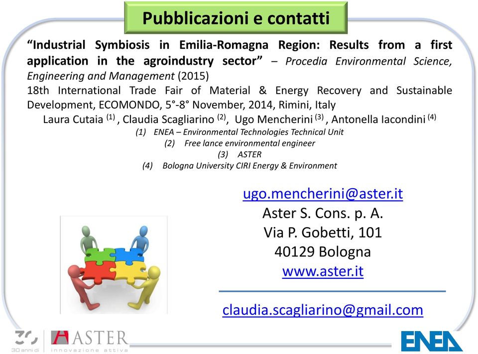 Laura Cutaia (1), Claudia Scagliarino (2), Ugo Mencherini (3), Antonella Iacondini (4) (1) ENEA Environmental Technologies Technical Unit (2) Free lance environmental