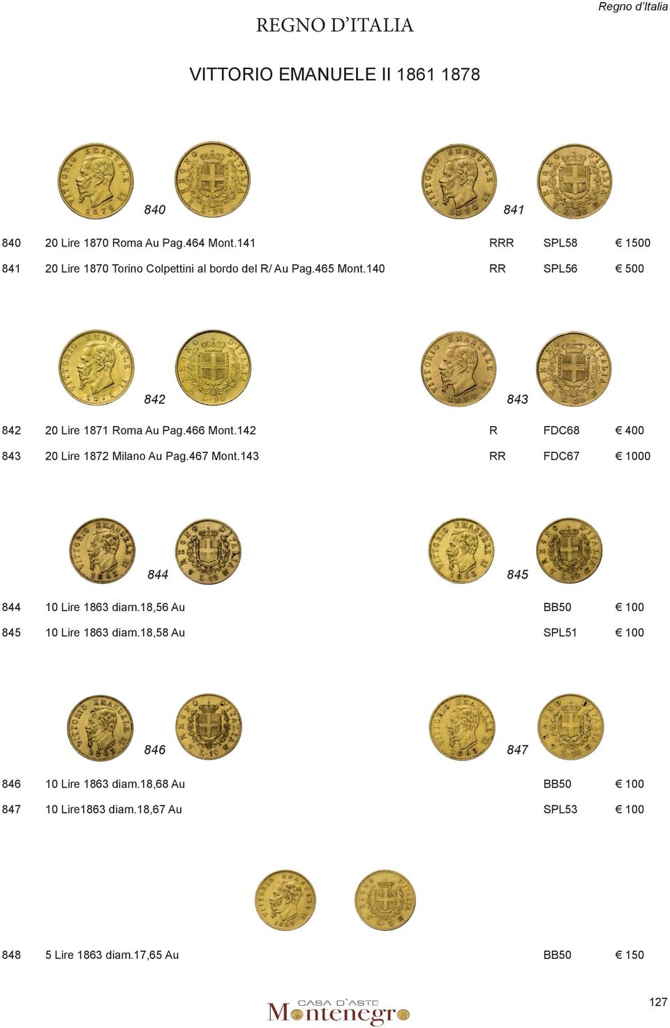 140 rr SPL56 500 842 843 842 20 Lire 1871 Roma Au Pag.466 Mont.142 r FDC68 400 843 20 Lire 1872 Milano Au Pag.467 Mont.