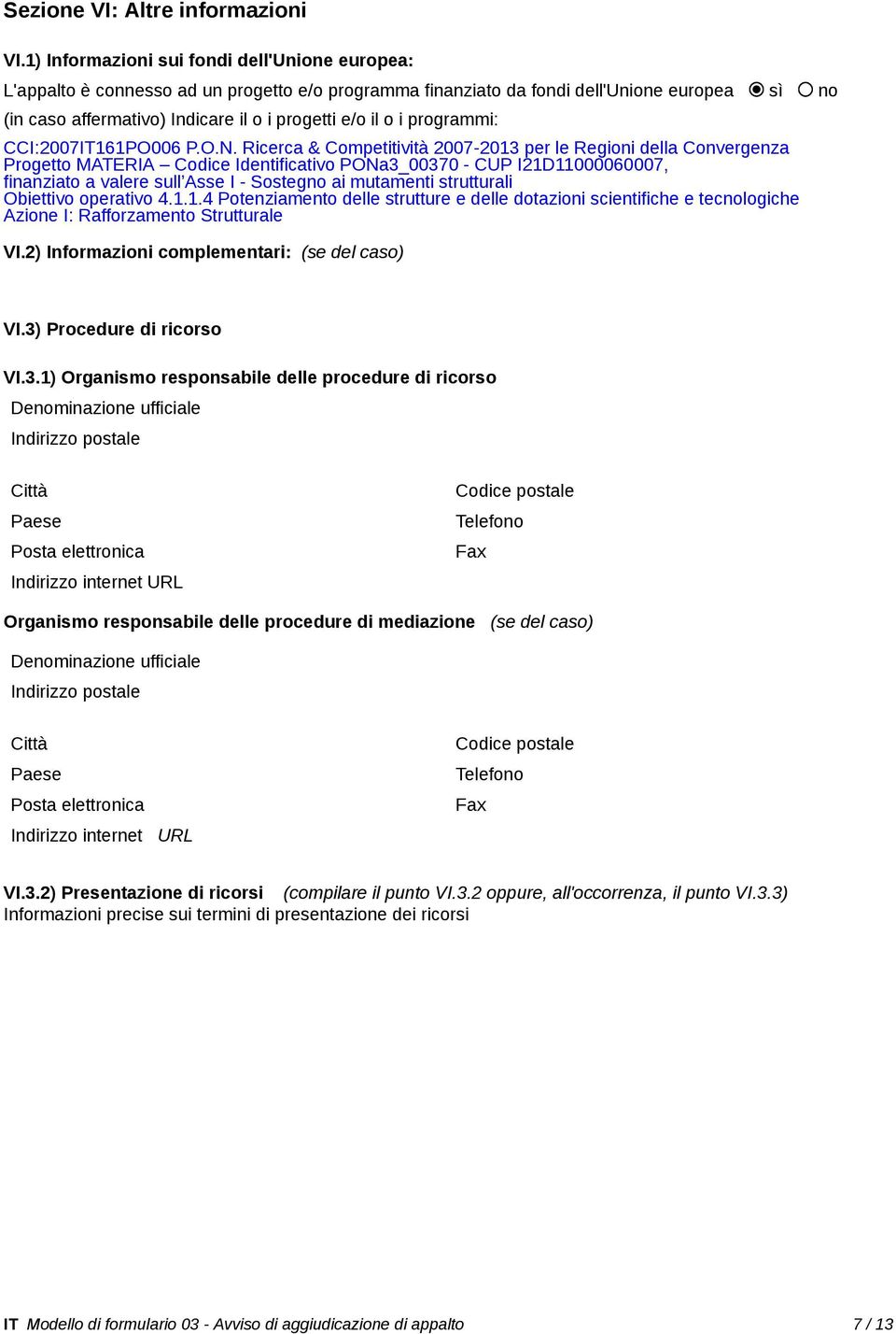 i programmi: CCI:2007IT161PO006 P.O.N.