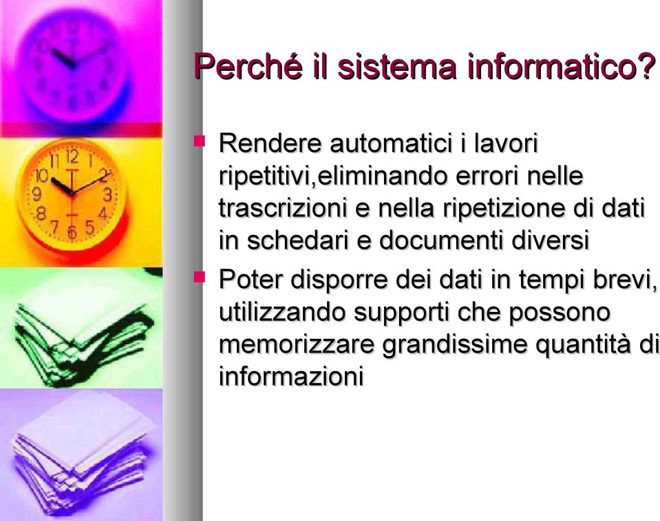 trascrizioni e nella ripetizione di dati in schedari e documenti