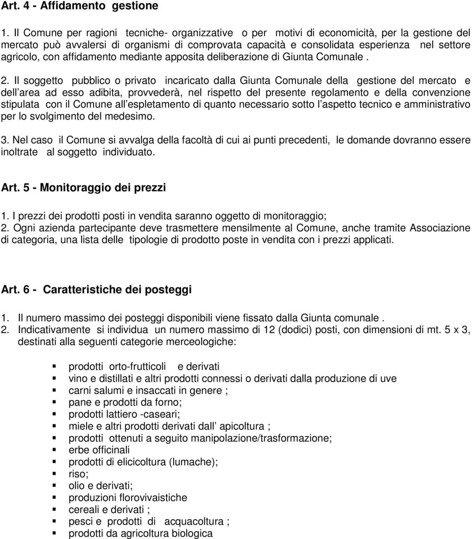 con affidamento mediante apposita deliberazione di Giunta Comunale. 2.