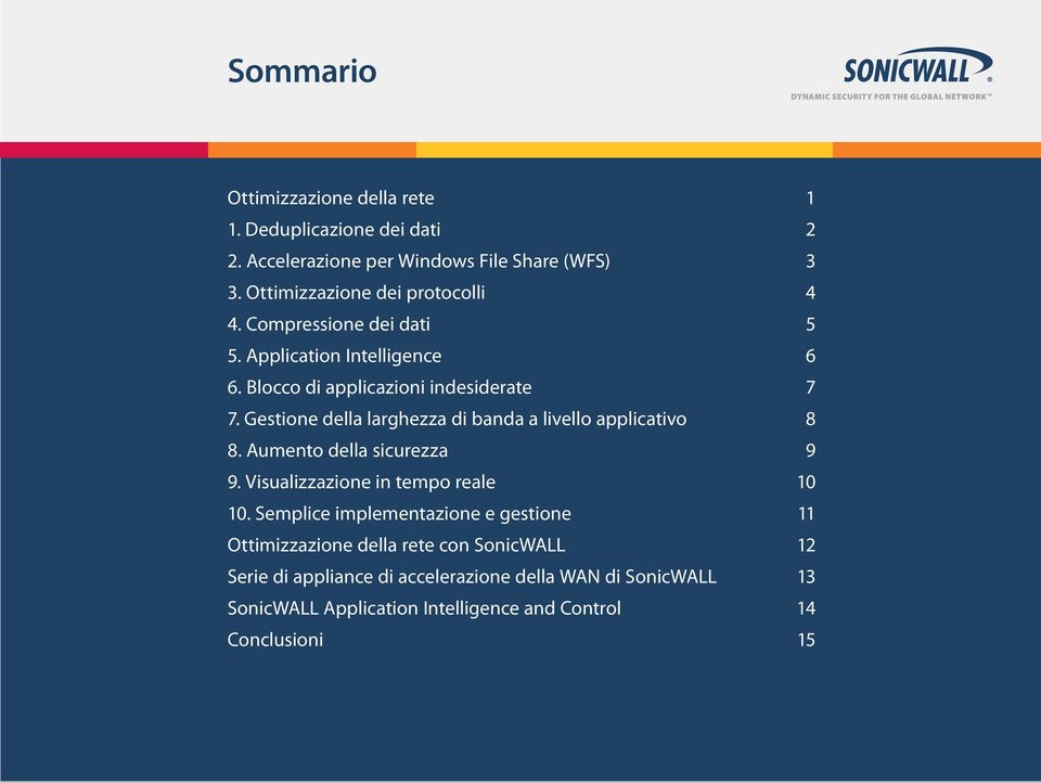 Gestione della larghezza di banda a livello applicativo 8 8. Aumento della sicurezza 9 9. Visualizzazione in tempo reale 10 10.