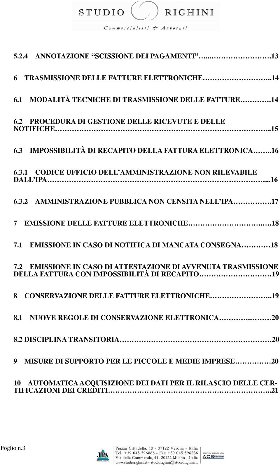 17 7 EMISSIONE DELLE FATTURE ELETTRONICHE..18 7.1 EMISSIONE IN CASO DI NOTIFICA DI MANCATA CONSEGNA 18 7.