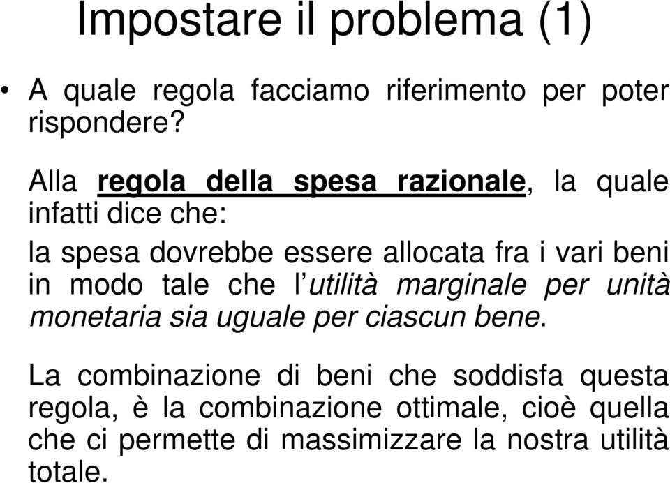 beni in modo tale che l utilità marginale per unità monetaria sia uguale per ciascun bene.