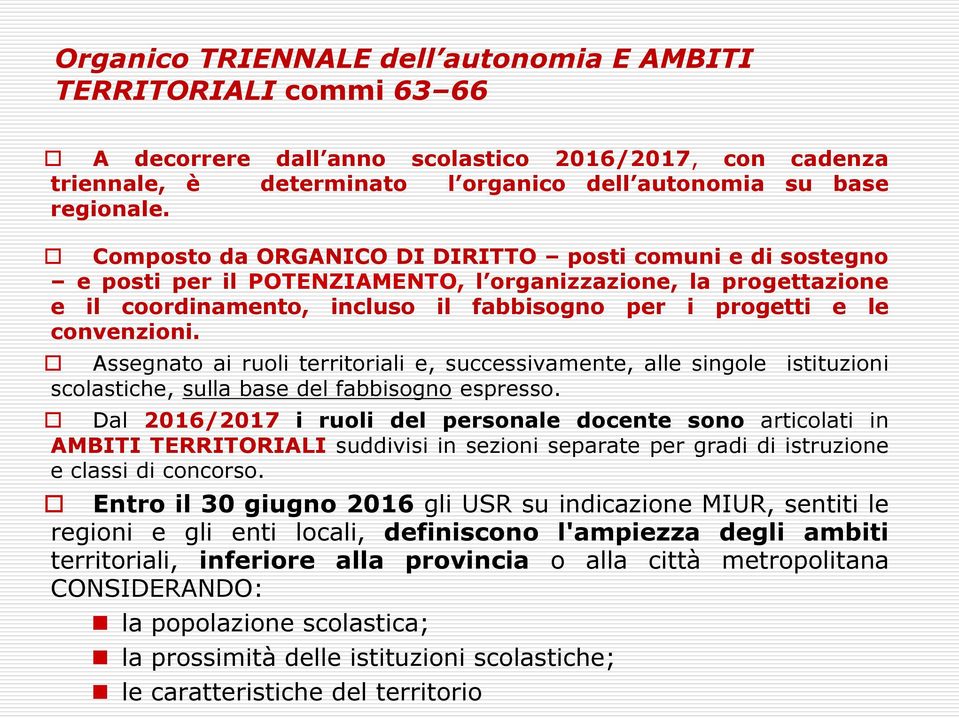 Assegnato ai ruoli territoriali e, successivamente, alle singole istituzioni scolastiche, sulla base del fabbisogno espresso.