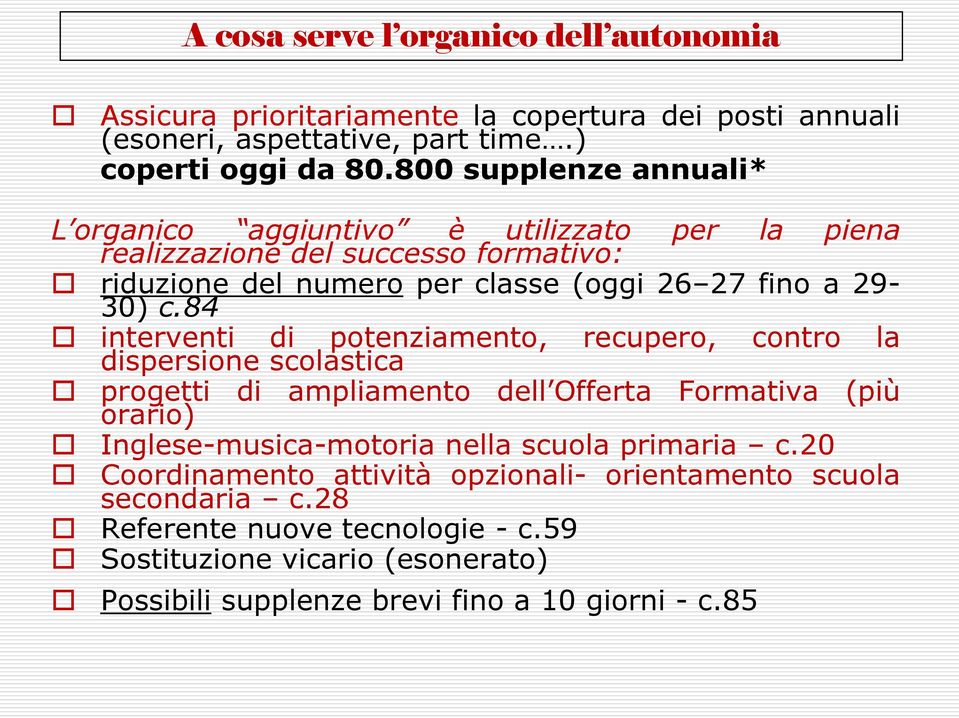 84 interventi di potenziamento, recupero, contro la dispersione scolastica progetti di ampliamento dell Offerta Formativa (più orario) Inglese-musica-motoria nella scuola