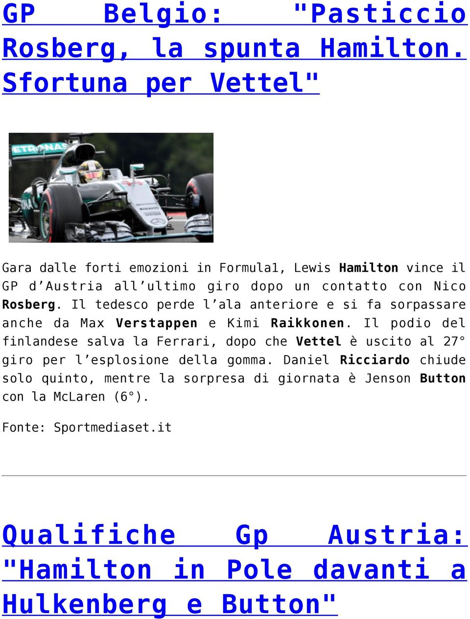 Rosberg. Il tedesco perde l ala anteriore e si fa sorpassare anche da Max Verstappen e Kimi Raikkonen.