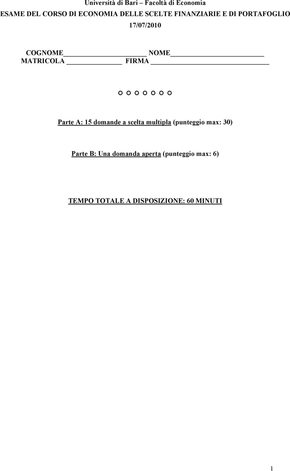 FIRMA Parte A: 15 domande a scelta multipla (punteggio max: 30) Parte B: