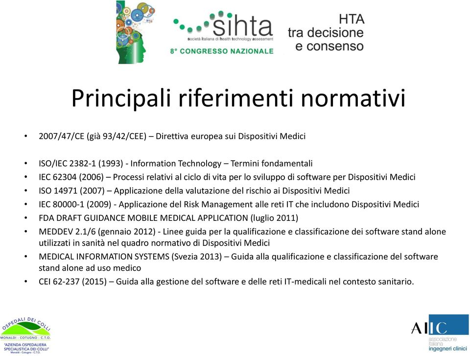 Management alle reti IT che includono Dispositivi Medici FDA DRAFT GUIDANCE MOBILE MEDICAL APPLICATION (luglio 2011) MEDDEV 2.