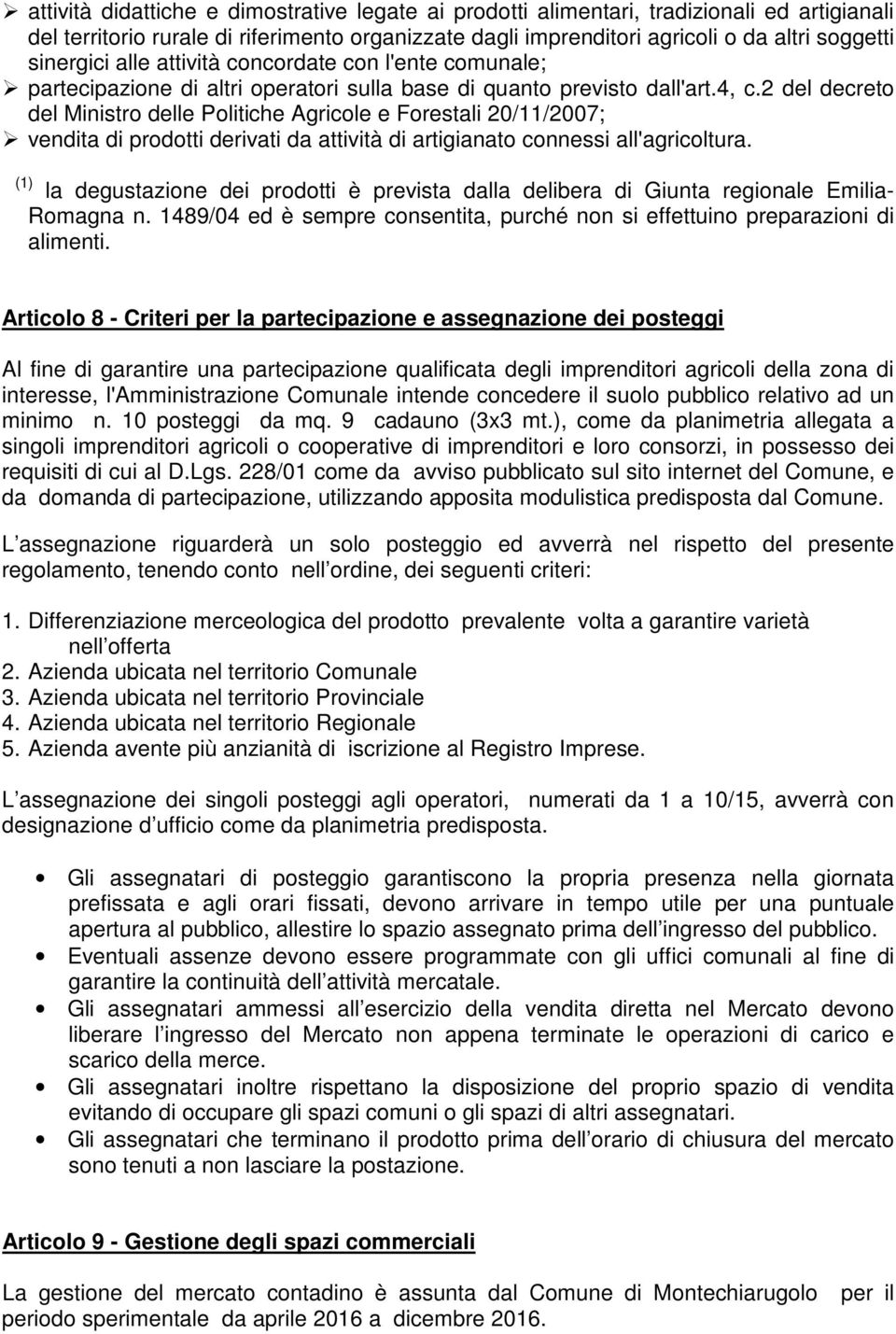 2 del decreto del Ministro delle Politiche Agricole e Forestali 20/11/2007; vendita di prodotti derivati da attività di artigianato connessi all'agricoltura.