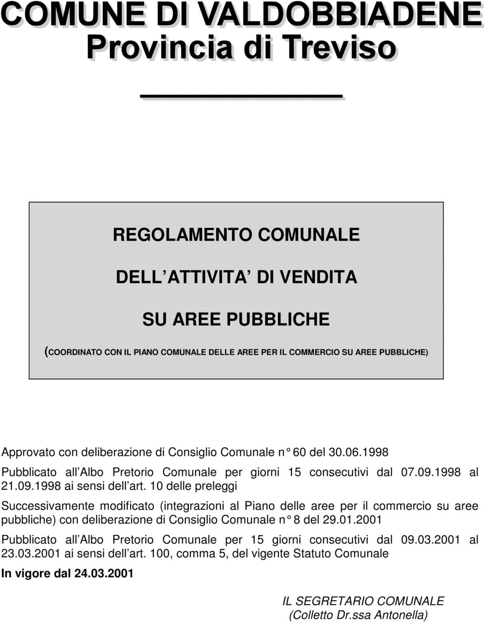 10 delle preleggi Successivamente modificato (integrazioni al Piano delle aree per il commercio su aree pubbliche) con deliberazione di Consiglio Comunale n 8 del 29.01.