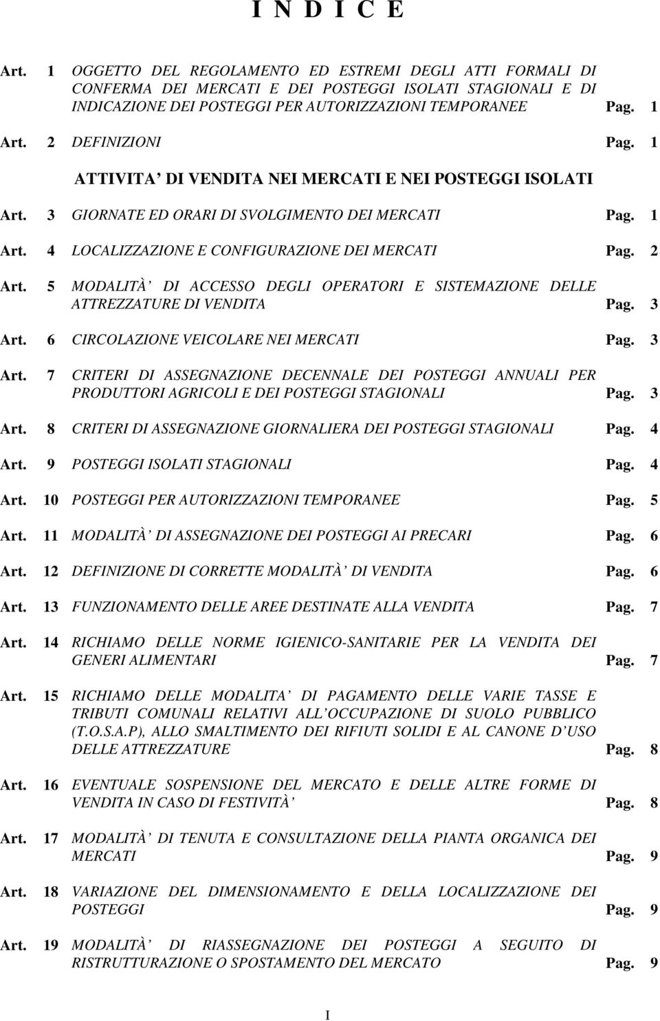 2 Art. 5 MODALITÀ DI ACCESSO DEGLI OPERATORI E SISTEMAZIONE DELLE ATTREZZATURE DI VENDITA Pag. 3 Art.