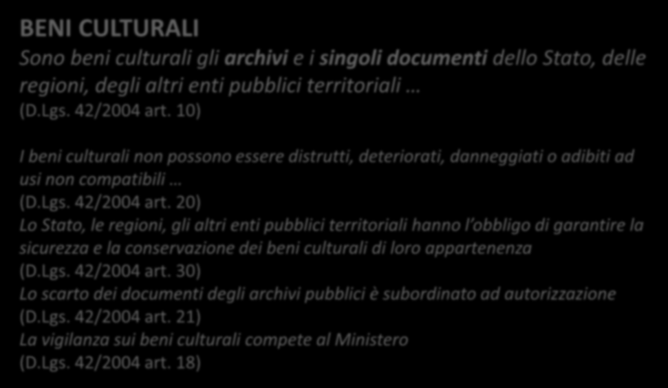 Documento come bene culturale BENI CULTURALI Sono beni culturali gli archivi e i singoli documenti dello Stato, delle regioni, degli altri enti pubblici territoriali (D.Lgs. 42/2004 art.