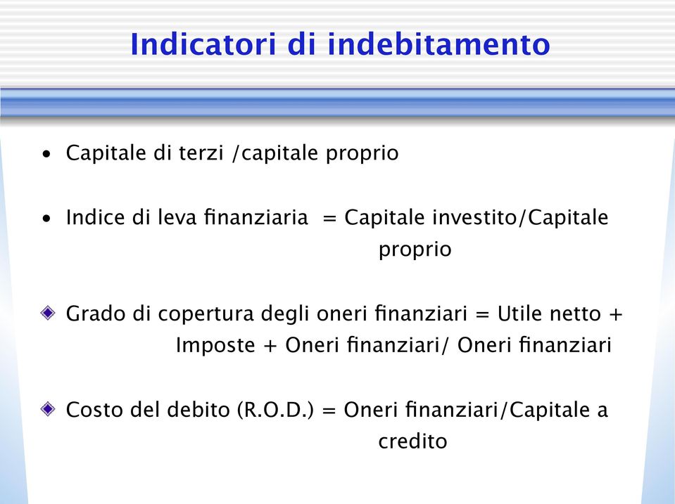 degli oneri finanziari = Utile netto + Imposte + Oneri finanziari/ Oneri