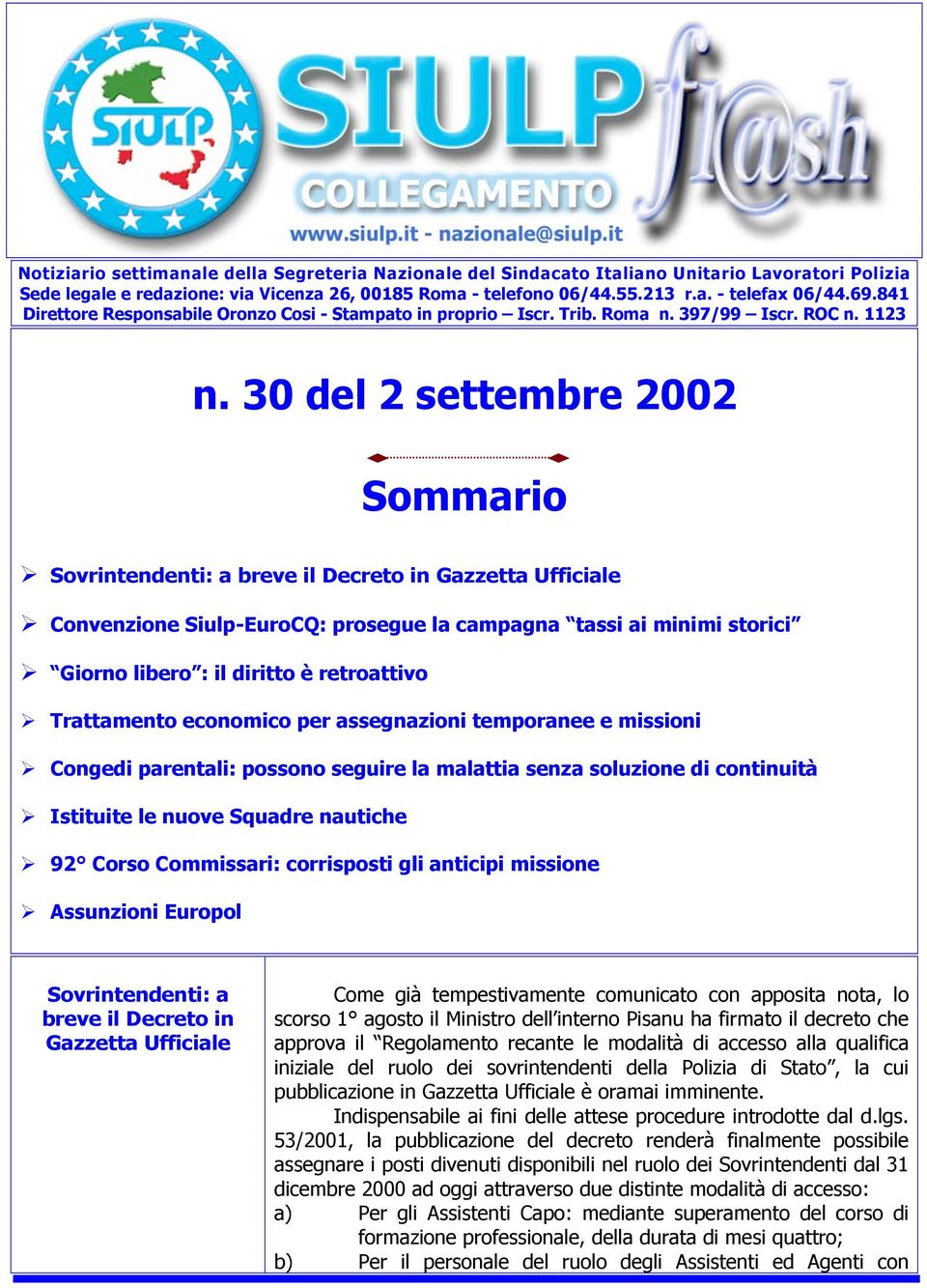 30 del 2 settembre 2002 Sommario Ø Sovrintendenti: a breve il Decreto in Gazzetta Ufficiale Ø Convenzione Siulp-EuroCQ: prosegue la campagna tassi ai minimi storici Ø Giorno libero : il diritto è