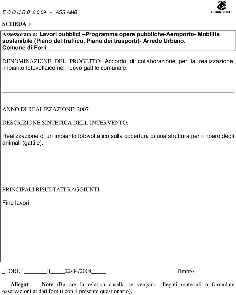 DENOMINAZIONE DEL PROGETTO: Accordo di collaborazione per la realizzazione impianto fotovoltaico nel nuovo gattile