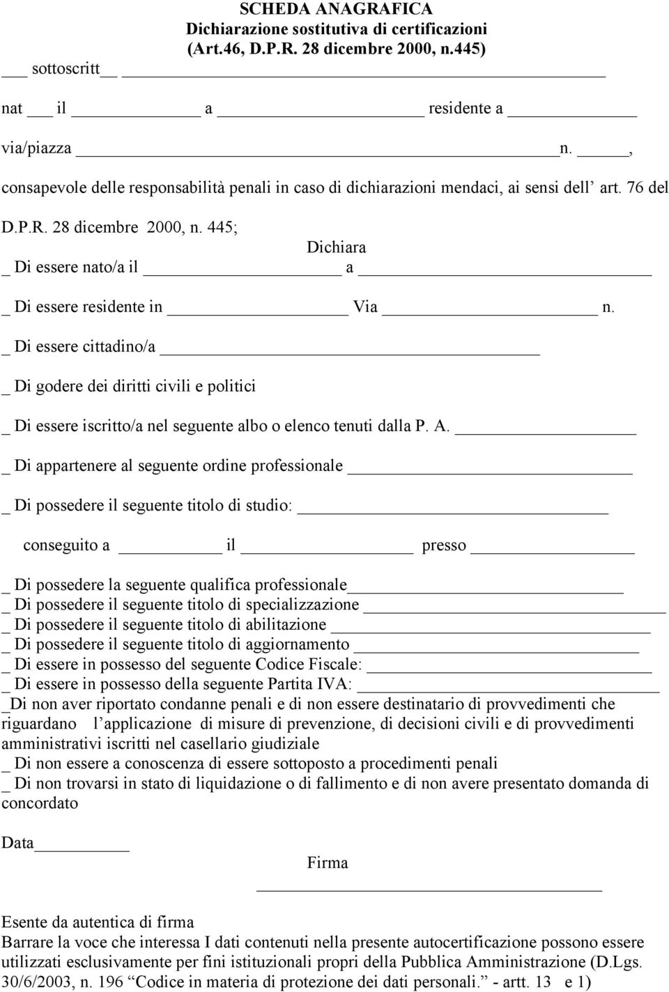 _ Di essere cittadino/a Di godere dei diritti civili e politici _ Di essere iscritto/a nel seguente albo o elenco tenuti dalla P. A.