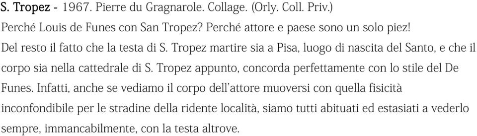 Tropez martire sia a Pisa, luogo di nascita del Santo, e che il corpo sia nella cattedrale di S.