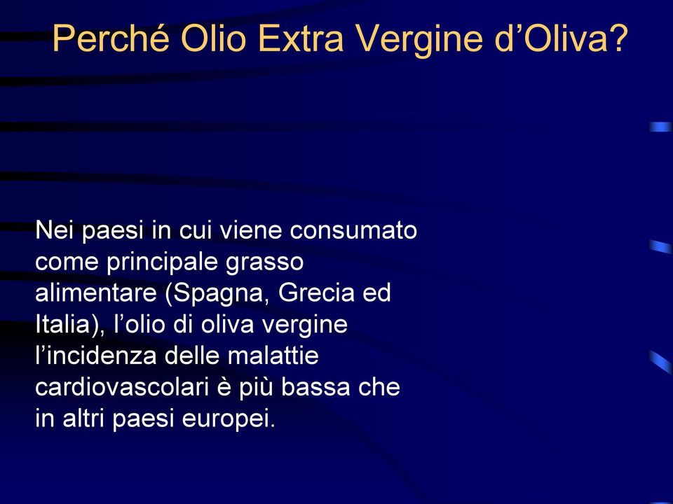 alimentare (Spagna, Grecia ed Italia), l olio di oliva