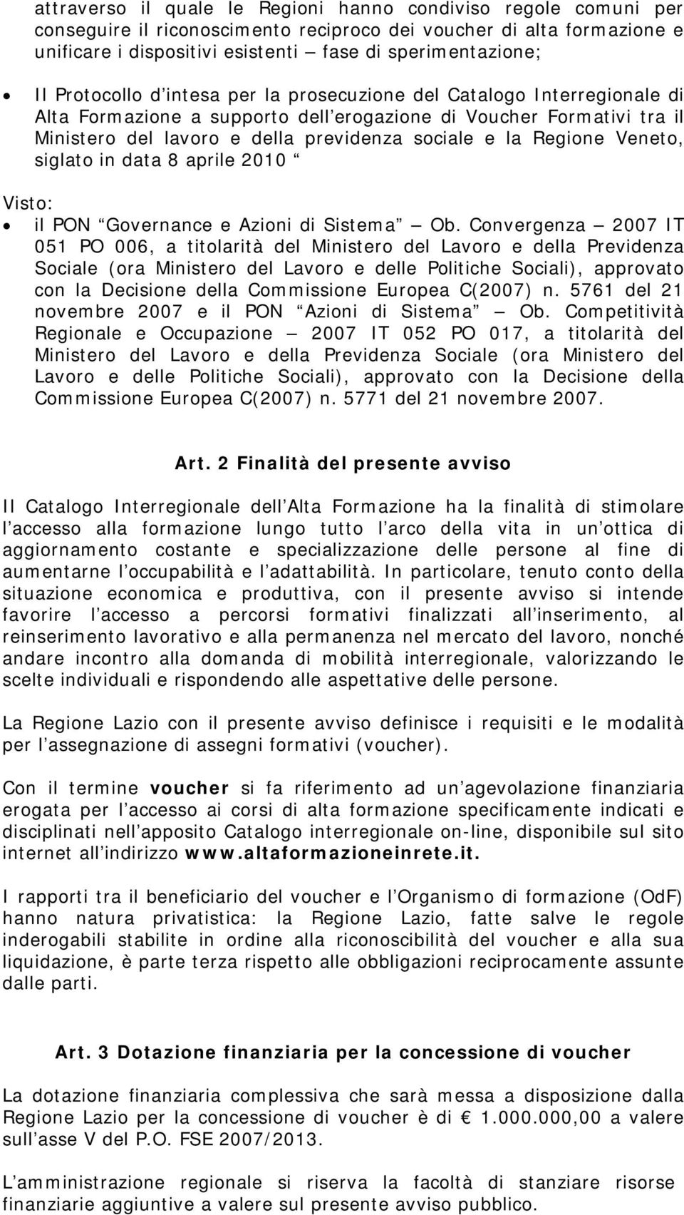 Regione Veneto, siglato in data 8 aprile 2010 Visto: il PON Governance e Azioni di Sistema Ob.