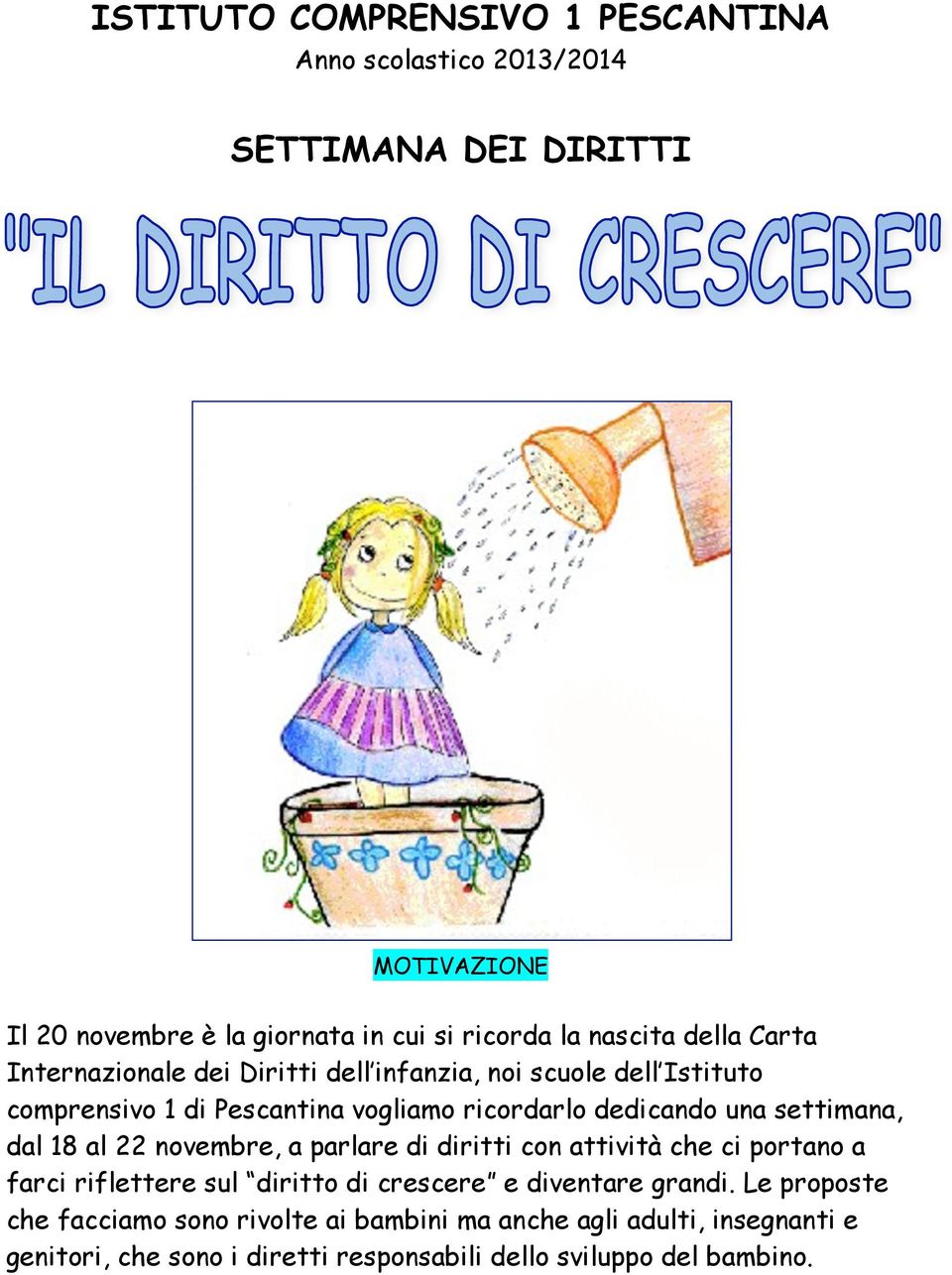 una settimana, dal 18 al 22 novembre, a parlare di diritti con attività che ci portano a farci riflettere sul diritto di crescere e diventare