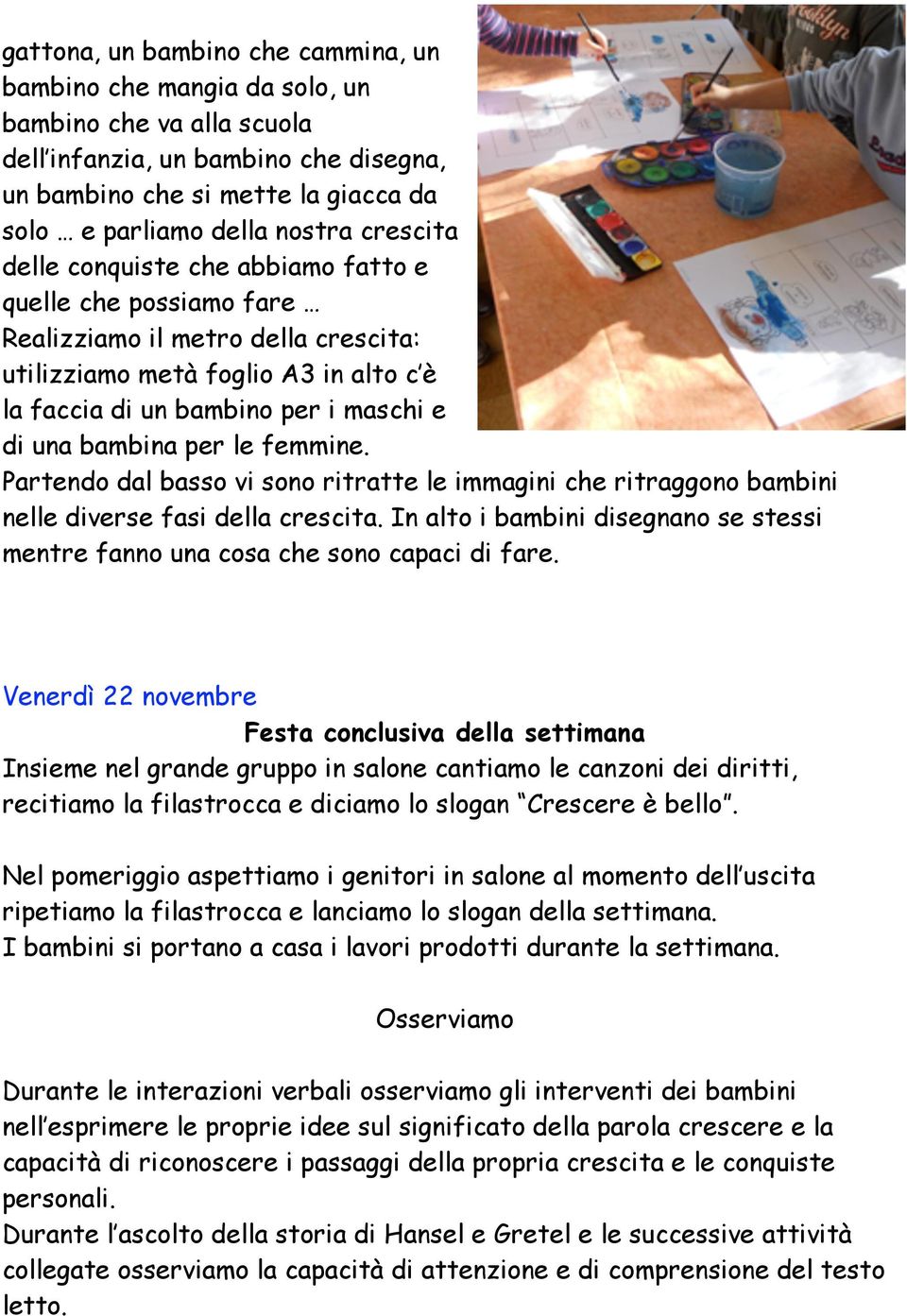 per le femmine. Partendo dal basso vi sono ritratte le immagini che ritraggono bambini nelle diverse fasi della crescita.