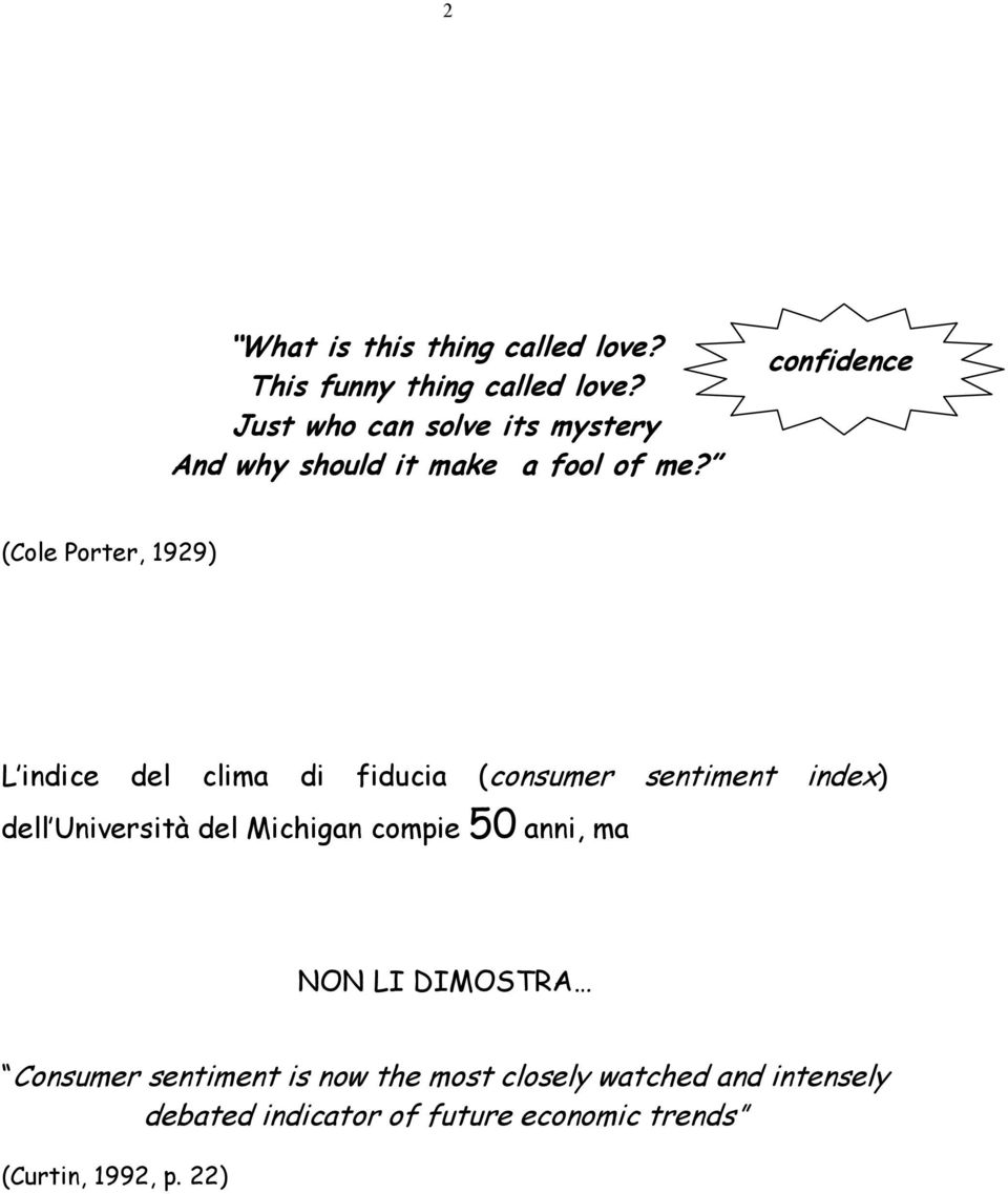 confidence (Cole Porter, 1929) L indice del clima di fiducia (consumer sentiment index) dell Università