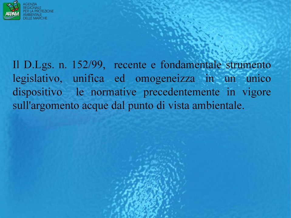 legislativo, unifica ed omogeneizza in un unico