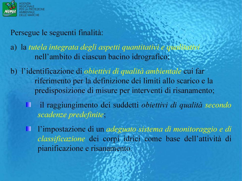 predisposizione di misure per interventi di risanamento; il raggiungimento dei suddetti obiettivi di qualità secondo scadenze