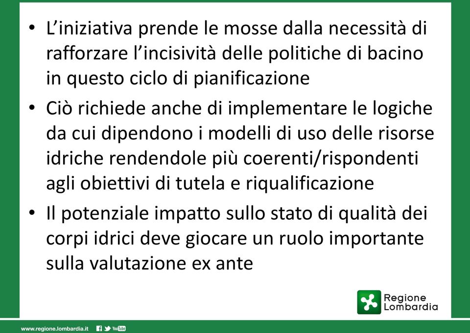 delle risorse idriche rendendole più coerenti/rispondenti agli obiettivi di tutela e riqualificazione Il