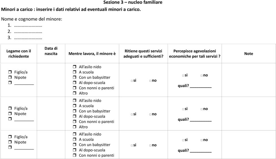 Note Nipote All asilo nido A scuola Con un babysitter Al dopo-scuola Con nonni o parenti quali?