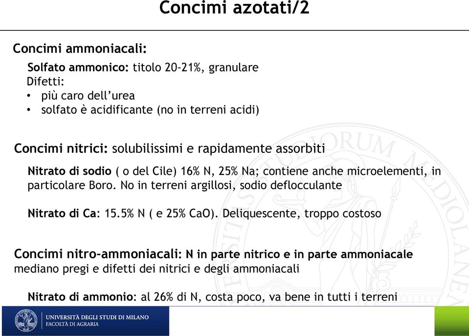 Boro. No in terreni argillosi, sodio deflocculante Nitrato di Ca: 15.5% N ( e 25% CaO).