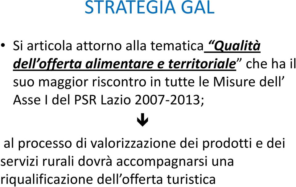 dell Asse I del PSR Lazio 2007-2013; al processo di valorizzazione dei