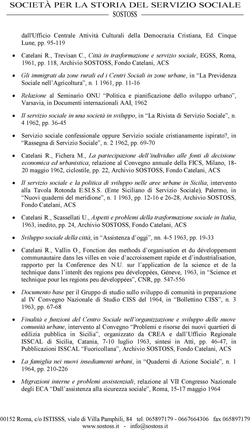 11-16 Relazione al Seminario ONU Politica e pianificazione dello sviluppo urbano, Varsavia, in Documenti internazionali AAI, 1962 Il servizio sociale in una società in sviluppo, in La Rivista di