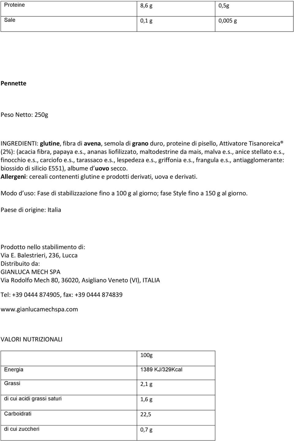 Allergeni: cereali contenenti glutine e prodotti derivati, uova e derivati. Modo d uso: Fase di stabilizzazione fino a 100 g al giorno; fase Style fino a 150 g al giorno.